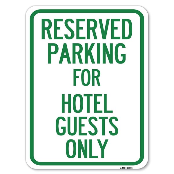 Parking Reserved for Hotel Guests Heavy-Gauge Alum Rust Proof Parking Sign, 18" x 24", A-1824-23385